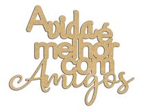 A vida é melhor com amigos