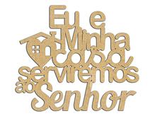 Eu e minha casa servimos ao senhor